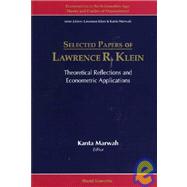 Selected Papers of Lawrence R. Klein : Theoretical Reflections and Econometric Applications