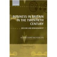 Business in Britain in the Twentieth Century Decline and Renaissance?
