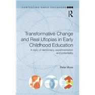 Transformative Change and Real Utopias in Early Childhood Education: A story of democracy, experimentation and potentiality