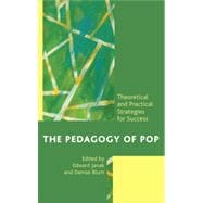 The Pedagogy of Pop Theoretical and Practical Strategies for Success