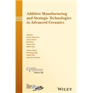 Additive Manufacturing and Strategic Technologies in Advanced Ceramics