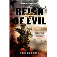 Reign of Evil A SEAL Team 666 Novel