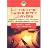 Letters for Bankruptcy Lawyers : Essential Communication for Clients, Creditors, Opposing Counsel and Others