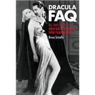 Dracula FAQ All That's Left to Know About the Count from Transylvania