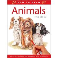 How to Draw Animals; A Step-By-Step Guide for Beginners with 10 Projects