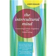 The Intercultural Mind Connecting Culture, Cognition, and Global Living