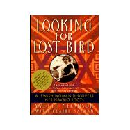 Looking for Lost Bird : A Jewish Woman's Discovery of Her Navajo Roots