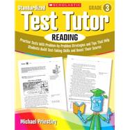 Standardized Test Tutor: Reading: Grade 3 Practice Tests With Problem-by-Problem Strategies and Tips That Help Students Build Test-Taking Skills and Boost Their Scores