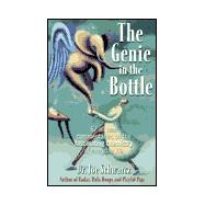 The Genie in the Bottle 64 All New Commentaries on the Fascinating Chemistry of Everyday Life