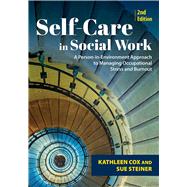 Self-Care in Social Work: A Person-in-Environment Approach to Managing Occupational Stress and Burnout