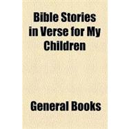 Bible Stories in Verse for My Children