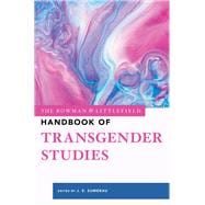 The Rowman & Littlefield Handbook of Transgender Studies