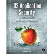 iOS Application Security The Definitive Guide for Hackers and Developers