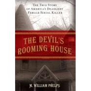 Devil's Rooming House The True Story Of America's Deadliest Female Serial Killer