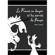 La France en danger et les secrets de Picasso (French Edition)