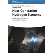 Next-Generation Hydrogen Economy Production, Storage, and Fuel Cell Technologies,9783527356010