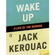 Wake Up : A Life of the Buddha