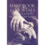 Handbook for Mortals : Guidance for People Facing Serious Illness
