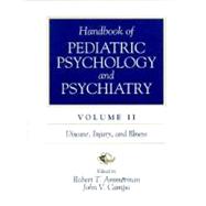 Handbook of Pediatric Psychology and Psychiatry: Disease, Injury, and Illness