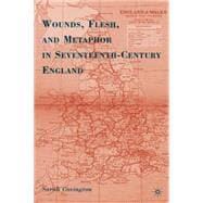 Wounds, Flesh, and Metaphor in Seventeenth-century England