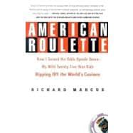 American Roulette How I Turned the Odds Upside Down---My Wild Twenty-Five-Year Ride Ripping Off the World's Casinos