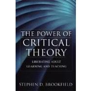 The Power of Critical Theory Liberating Adult Learning and Teaching