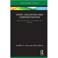 Sport, Education and Corporatisation: Spaces of Connection, Contestation and Creativity