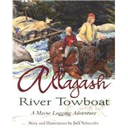 Allagash River Towboat A Maine Logging Adventure,9780892726011