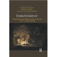 Embodiment: Phenomenological, Religious and Deconstructive Views on Living and Dying