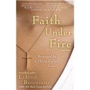 Faith Under Fire Betrayed by a Thing Called Love