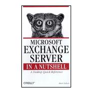 Microsoft Exchange Server in a Nutshell: A Desktop Quick Reference