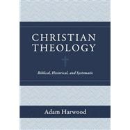 Christian Theology: Biblical, Historical, and Systematic