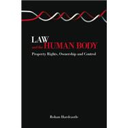 Law and the Human Body Property Rights, Ownership and Control