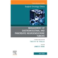 Management of Gi and Pancreatic Neuroendocrine Tumors, an Issue of Surgical Oncology Clinics of North America