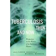 Tuberculosis Then and Now
