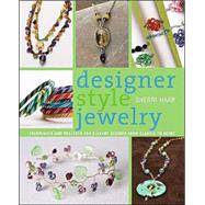 Designer Style Jewelry : Techniques and Projects for Elegant Designs from Classic to Retro