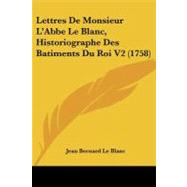 Lettres de Monsieur L'Abbe le Blanc, Historiographe des Batiments du Roi V2