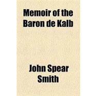 Memoir of the Baron De Kalb