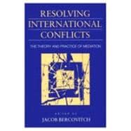 Resolving International Conflicts: Theory and Practice of Mediation