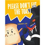 Please Don’t Eat the Toast