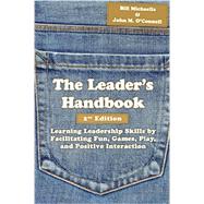 The Leader's Handbook: Learning Leadership Skills by Facilitating Fun, Games, Play, and Positive Interaction