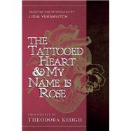 The Tattooed Heart & My Name is Rose