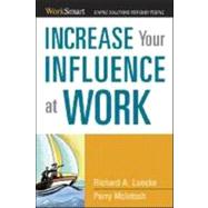 Increase Your Influence at Work : Simple Solutions for Busy People
