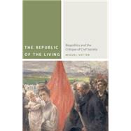 The Republic of the Living Biopolitics and the Critique of Civil Society