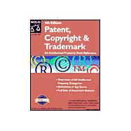Patent, Copyright and Trademark : An Intellectual Property Desk Reference