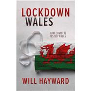 Lockdown Wales How Covid-19 Tested Wales