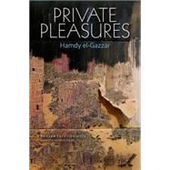 Private Pleasures An Egyptian Novel
