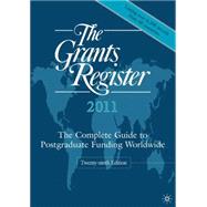 The Grants Register 2011 The Complete Guide to Postgraduate Funding Worldwide