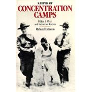 Keeper of Concentration Camps: Dillon S. Myer and American Racism