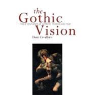 The Gothic Vision Three Centuries of Horror, Terror and Fear